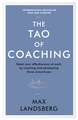 The Tao of Coaching: Boost Your Effectiveness at Work by Inspiring and Developing Those Around You