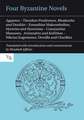 Four Byzantine Novels – Agapetus – Theodore Prodromos; Rhodanthe and Dosikles – Eumathios Makrembolites; Hysmine and Hysminias – Constantine