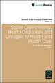 Social Determinants, Health Disparities and Linkages to Health and Health Care