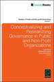 Conceptualizing and Researching Governance in Public and Non–Profit Organizations