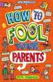 How to Fool Your Parents