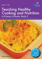 Teaching Healthy Cooking and Nutrition in Primary Schools, Book 5