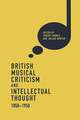 British Musical Criticism and Intellectual Thought, 1850–1950