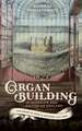 Organ–building in Georgian and Victorian England – The Work of Gray & Davison, 1772–1890