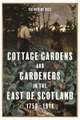 Cottage Gardens and Gardeners in the East of Scotland, 1750–1914