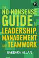 The No-nonsense Guide to Leadership, Management and Team Working