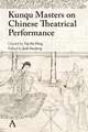 Kunqu Masters on Chinese Theatrical Practice