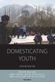 Domesticating Youth