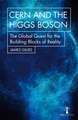 CERN and the Higgs Boson: The Global Quest for the Building Blocks of Reality