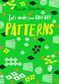Let's Make Some Great Art: Patterns