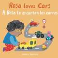 A Rosa Le Encantan Los Carros/Rosa Loves Cars