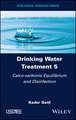 Drinking Water Treatment Volume 5 – Calco–carbonic Equilibrium and Disinfection