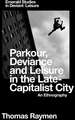 Parkour, Deviance and Leisure in the Late–Capita – An Ethnography