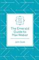 The Emerald Guide to Max Weber