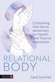 Relational Body: Cultivating Felt-Sense Awareness for Health and Trauma Resolution