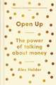 Open Up: Why Talking About Money Will Change Your Life