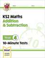 KS2 Year 4 Maths 10-Minute Tests: Addition & Subtraction