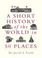 A Short History of the World in 50 Places