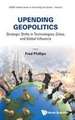 UPENDING GEOPOLITICS