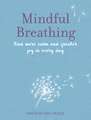 Mindful Breathing: Find more calm and greater joy in every day