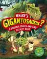 Where's Gigantosaurus?