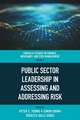 Public Sector Leadership in Assessing and Addressing Risk