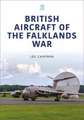 British Aircraft of the Falklands War