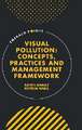 Visual Pollution – Concepts, Practices and Management Framework