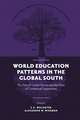 World Education Patterns in the Global South – The Ebb of Global Forces and the Flow of Contextual Imperatives