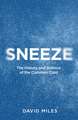 Sneeze: The History and Science of the Common Cold
