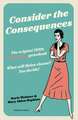 Consider the Consequences