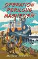 Operation Perilous Magnetism