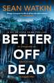 Better Off Dead: An unmissable Liverpool-set police procedural novel from a rising star in crime thriller fiction