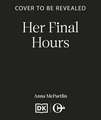 Her Final Hours: An unputdownable Irish crime novel from the international bestselling author