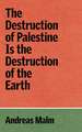 The Destruction of Palestine Is the Destruction of the Earth