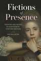 Fictions of Presence – Theatre and Novel in Eighteenth–Century Britain