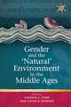 Gender and the ''Natural' Environment in the Middle Ages