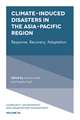 Climate–Induced Disasters in the Asia–Pacific Region – Response, Recovery, Adaptation