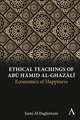 Ethical Teachings of Ab¿ ¿¿mid al-Ghaz¿l¿