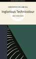 Inglorious Technicolor and Other Plays: Inglorious Technicolour; Death to Mr Moody; The Jonah Lie