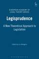 Legisprudence: A New Theoretical Approach to Legislation