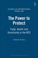 The Power to Protect: Trade, Health and Uncertainty in the WTO