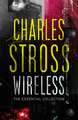 Wireless: The Essential Charles Stross