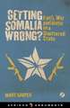 Getting Somalia Wrong?: Faith, War and Hope in a Shattered State