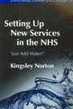 Setting Up New Services in the NHS: Just Add Water!