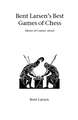 Bent Larsen's Best Games of Chess