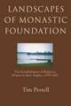 Landscapes of Monastic Foundation – The Establishment of Religious Houses in East Anglia, c.650–1200