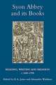 Syon Abbey and its Books – Reading, Writing and Religion, c.1400–1700