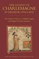 The Legend of Charlemagne in Medieval England – The Matter of France in Middle English and Anglo–Norman Literature