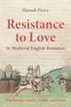 Resistance to Love in Medieval English Romance – Negotiating Consent, Gender, and Desire